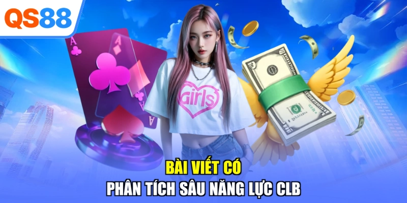 Bài viết có phân tích sâu năng lực CLB
