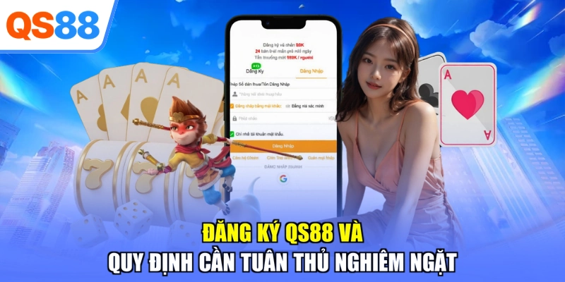 Đăng ký QS88 và quy định cần tuân thủ nghiêm ngặt