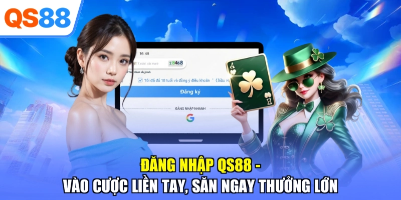 Đăng Nhập QS88 – Vào Cược Liền Tay, Săn Ngay Thưởng Lớn