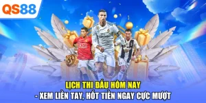 Lịch Thi Đấu Hôm Nay - Xem Liền Tay, Hốt Tiền Ngay Cực Mượt