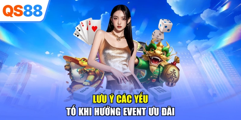 Lưu ý các yếu tố khi hưởng event ưu đãi