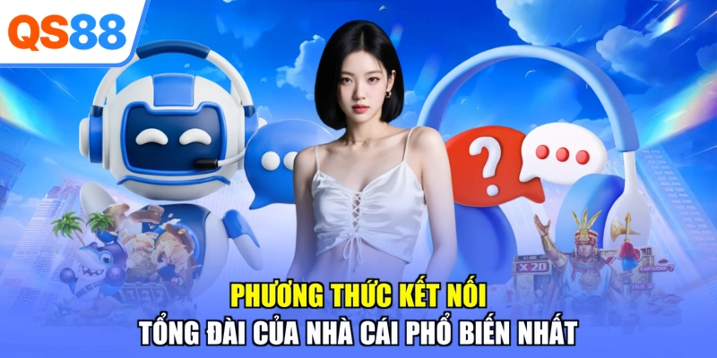 Phương thức kết nối tổng đài của nhà cái phổ biến nhất