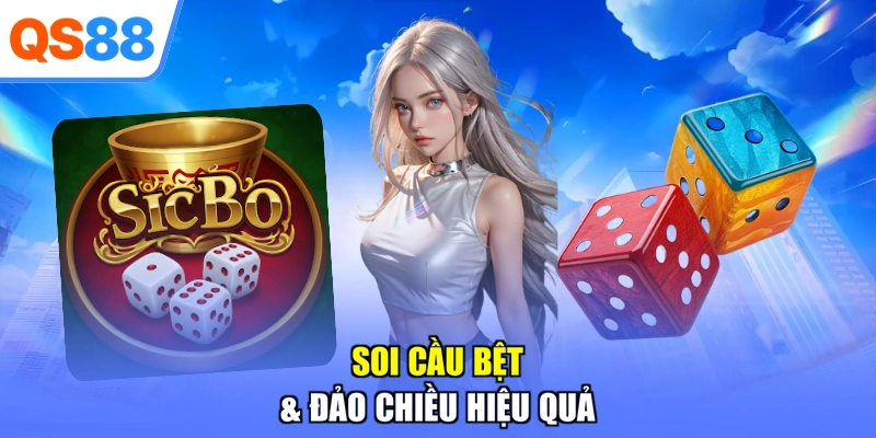 Soi cầu bệt & đảo chiều hiệu quả