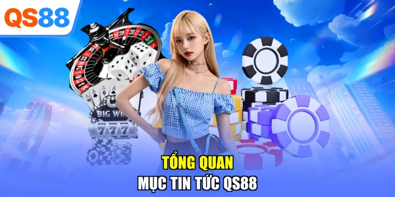 Tổng quan mục tin tức QS88