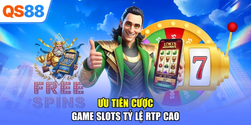 Ưu tiên cược game slots tỷ lệ RTP cao