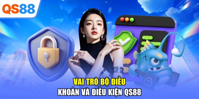 Vai trò bộ điều khoản và điều kiện QS88